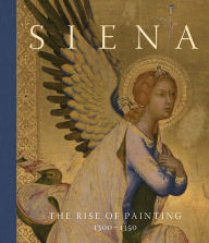 Title: Siena: The Rise of Painting, 1300-1350, Author: Joanna Cannon