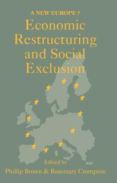Economic Restructuring And Social Exclusion: A New Europe? / Edition 1