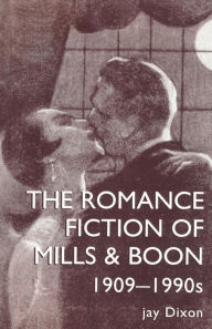 Title: The Romantic Fiction Of Mills & Boon, 1909-1995, Author: Jay Dixon