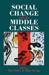 Title: Social Change And The Middle Classes, Author: Tim Butler