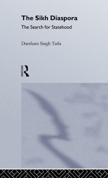The Sikh Diaspora: The Search For Statehood / Edition 1