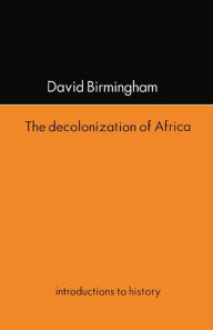 Title: The Decolonization Of Africa, Author: David Birmingham