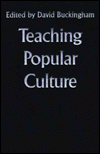 Title: Teaching Popular Culture: Beyond Radical Pedagogy / Edition 1, Author: David Buckingham
