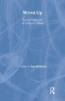 Wired Up: Young People And The Electronic Media / Edition 1