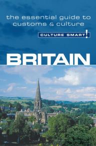 Culture Smart! Britain: A Quick Guide to Customs and Etiquette