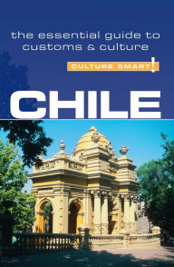 Chile - Culture Smart!: a quick guide to customs and etiquette