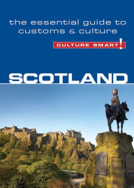 Title: Scotland - Culture Smart!: The Essential Guide to Customs & Culture, Author: John  Scotney