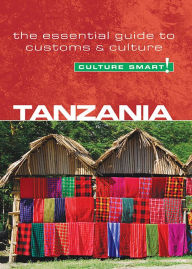 Title: Tanzania - Culture Smart!: The Essential Guide to Customs & Culture, Author: Quintin Winks