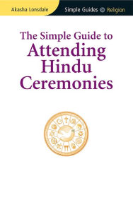 Title: Simple Guide to Attending Hindu Ceremonies, Author: Akasha Lonsdale