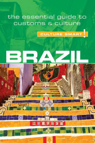 Brazil - Culture Smart!: The Essential Guide to Customs & Culture