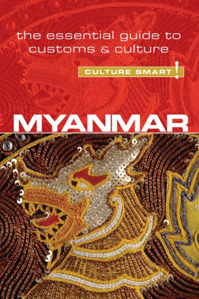 Myanmar - Culture Smart!: The Essential Guide to Customs & Culture