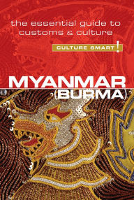 Title: Myanmar - Culture Smart!: The Essential Guide to Customs & Culture, Author: Kyi Kyi May