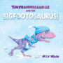 Tinyrannosaurus and the Bigfootosaurus