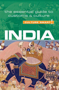 Title: India - Culture Smart!: The Essential Guide to Customs & Culture, Author: Becky Stephen
