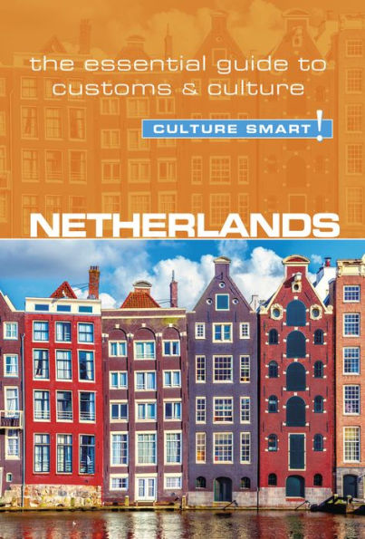 Netherlands - Culture Smart!: The Essential Guide to Customs & Culture