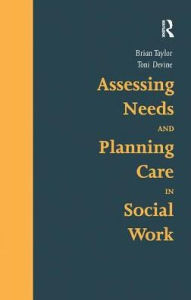 Title: Assessing Needs and Planning Care in Social Work, Author: Brian Taylor