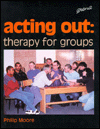 Acting Out: Therapy for Groups