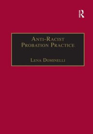 Title: Anti-Racist Probation Practice / Edition 1, Author: Lena Dominelli