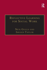 Title: Reflective Learning for Social Work: Research, Theory and Practice, Author: Nick Gould