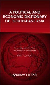 Title: A Political and Economic Dictionary of South-East Asia, Author: Andrew T.H. Tan