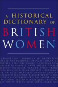 Title: A Historical Dictionary of British Women / Edition 2, Author: Cathy Hartley