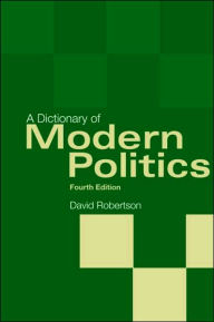 Title: A Dictionary of Modern Politics / Edition 4, Author: David Robertson