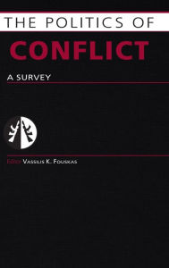 Title: Politics of Conflict: A Survey / Edition 1, Author: Vassilis Fouskas
