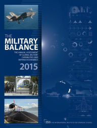 Title: The Military Balance 2015 / Edition 1, Author: The International Institute for Strategic Studies (IISS)
