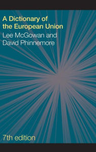 Title: A Dictionary of the European Union / Edition 7, Author: Lee McGowan