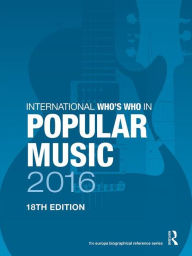 Title: International Who's Who in Popular Music 2016 / Edition 18, Author: Europa Publications
