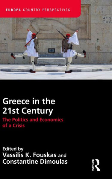 Greece in the 21st Century: The Politics and Economics of a Crisis / Edition 1