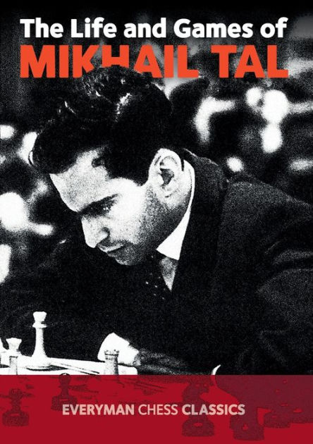 The Life And Games Of Mikhail Tal By Mikhail Tal Paperback Barnes