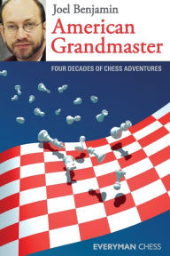 Title: American Grandmaster: Four Decades Of Chess Adventures, Author: Joel Benjamin