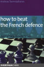 How to Beat the French Defence: The Essential Guide to the Tarrasch (Everyman Chess Series)