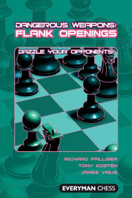 Title: Dangerous Weapons: Flank Openings, Author: Richard Palliser