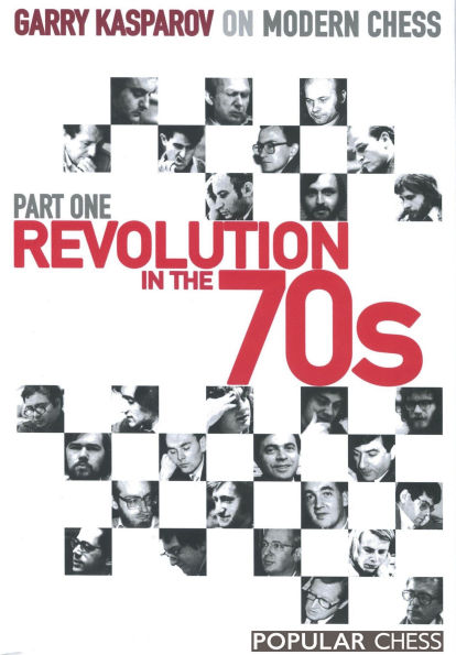 Garry Kasparov on Modern Chess, Part 1:: Revolution In The 70'S
