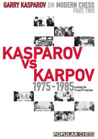 Title: Garry Kasparov on Modern Chess, Part 2:: Kasparov Vs Karpov 1975-1985, Author: Garry Kasparov