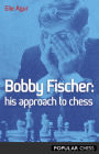 Bobby Fischer:: His Approach