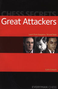 Title: Chess Secrets: Great Attackers: Learn from Kasparov, Tal and Stein, Author: Colin Crouch