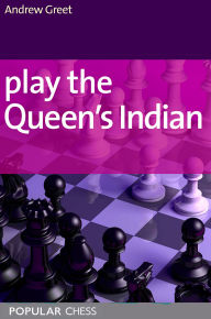 Title: Play the Queen's Indian, Author: Andrew Greet