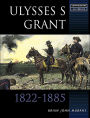Ulysses S. Grant (Commanders in Focus Series): 1822-1885