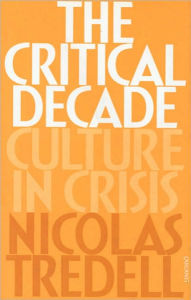 Title: Critical Decade, Author: Nicolas Tredell