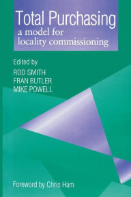Title: Total Purchasing: A Model for Locality Commissioning / Edition 1, Author: Rod Smith
