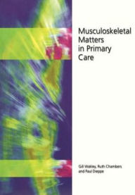 Title: Musculoskeletal Matters in Primary Care, Author: Gill Wakley