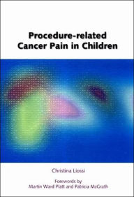 Title: Procedure-Related Cancer Pain In Children / Edition 1, Author: Christina Liossi