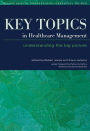 Key Topics in Healthcare Management: Understanding the Big Picture / Edition 1