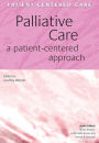 Palliative Care: A Patient-Centered Approach / Edition 1