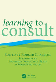 Title: Learning to Consult / Edition 1, Author: Rodger Charlton