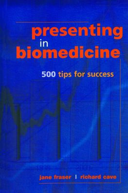 Presenting in Biomedicine: 500 Tips for Success / Edition 1