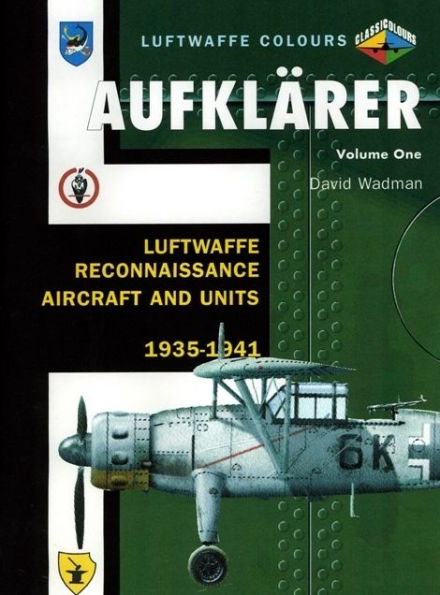 Aufklärer Volume One: Luftwaffe Reconnaissance Aircraft and Units 1935-1941